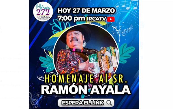 Harán homenaje a Ramón Ayala en 272 Aniversario de Reynosa 1 RAMON AYALA
