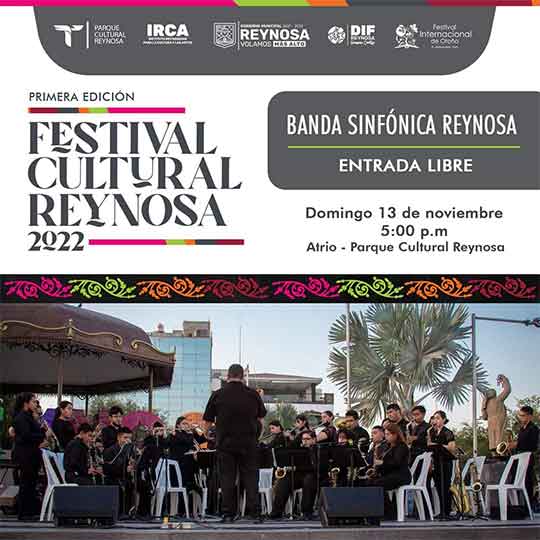 Festival Cultural Reynosa 2022 cerrará con Banda Sinfónica 1 CARTEL 2